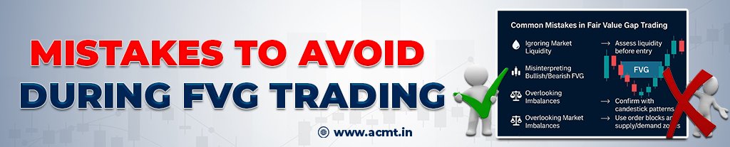 mistakes to avoid during fvg trading