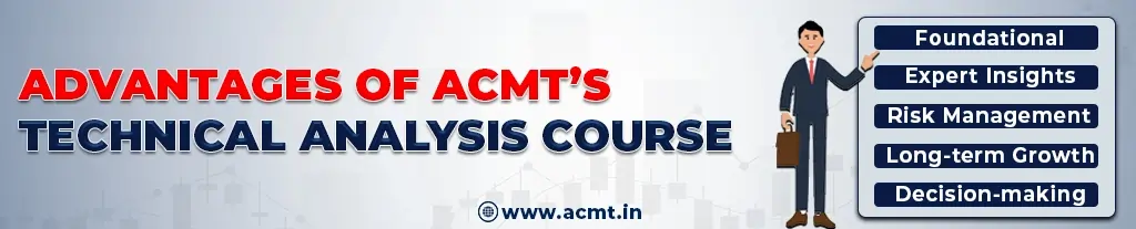 Advantages Of Technical Analysis Course by ACMT
